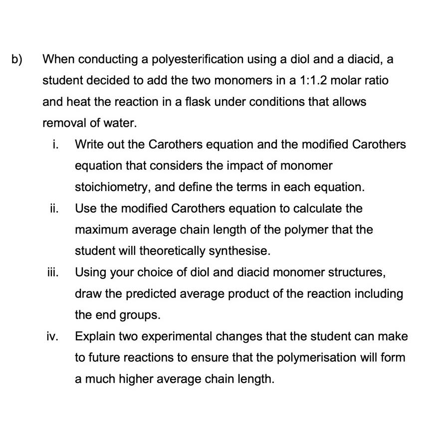  b) When conducting a polyesterification using a diol and a diacid,