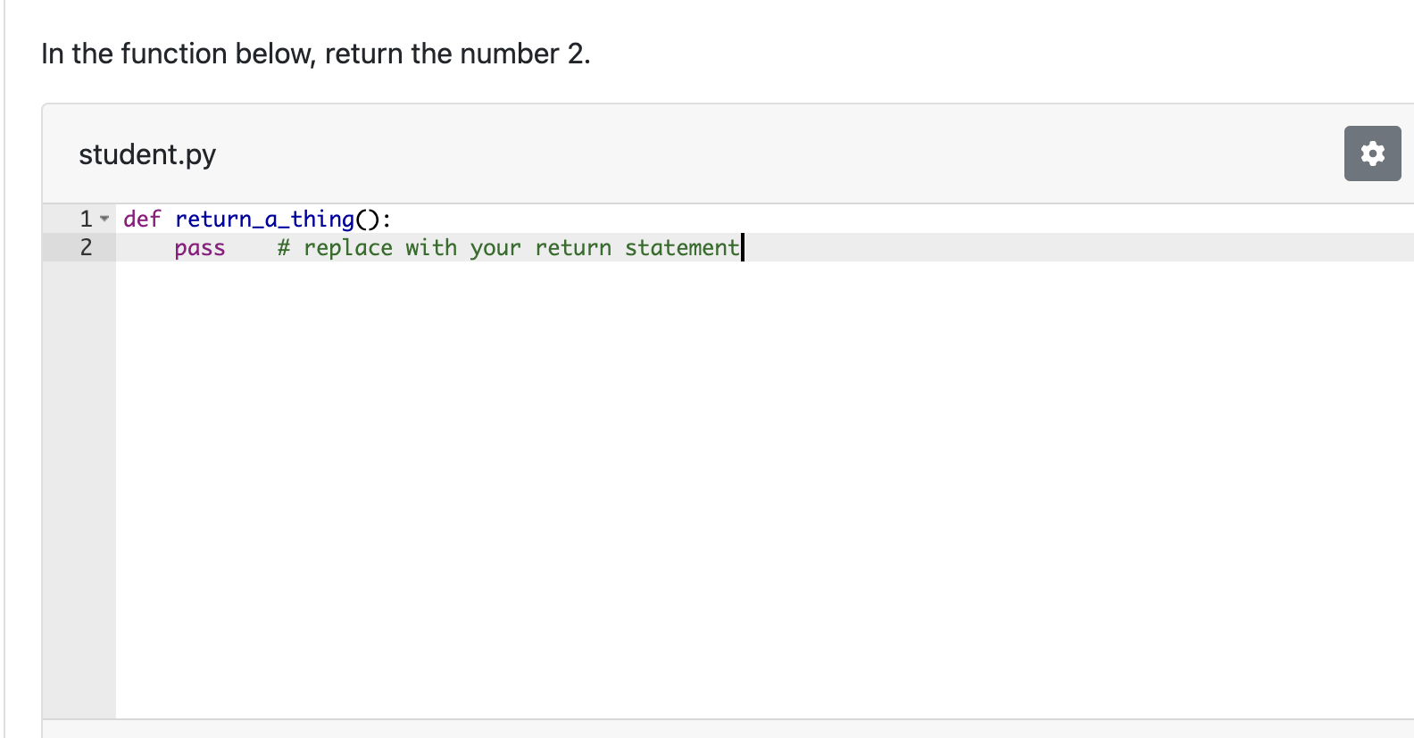  In the function below, return the number 2