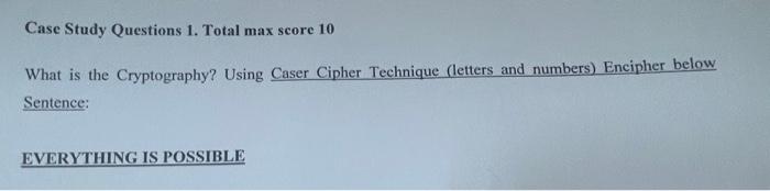  Case Study Questions 1. Total max score 10 What is the