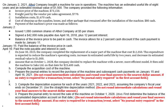  On January 2,2021, Athol Company bought a machine for use in
