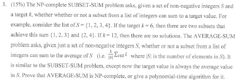  (15%) The NP-complete SUBSET-SUM problem asks, given a set of non-negative