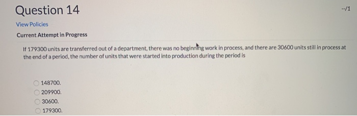  --/1 Question 14 View Policies Current Attempt in Progress If 179300