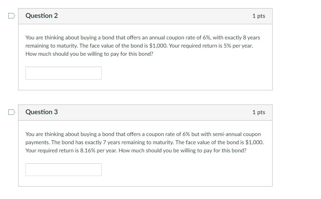  Question 2 1 pts You are thinking about buying a bond