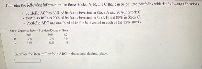  . Consider the following information for three stocks, A, B, and