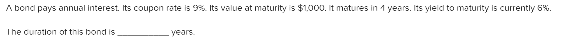 Please include work. A bond pays annual interest. Its coupon rate is