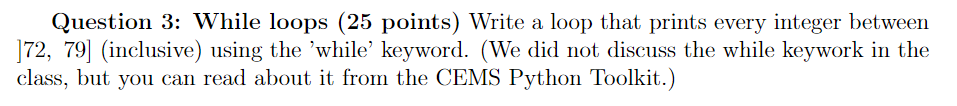  Python coding, please help! Question 3: While loops (25 points) Write