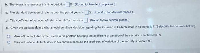 to two decimal places.) c. The standard deviation of returns over the