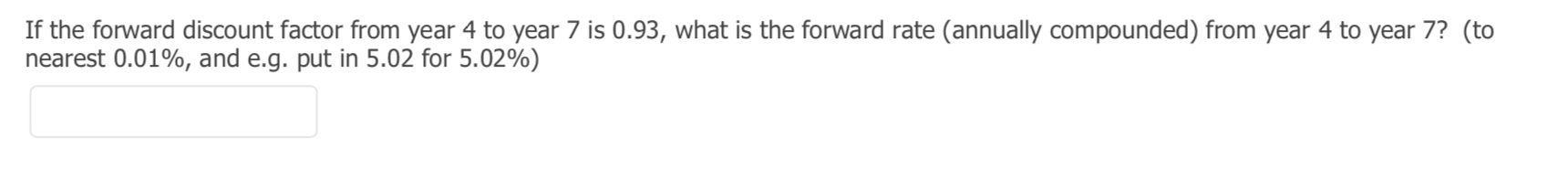  If the forward discount factor from year 4 to year 7
