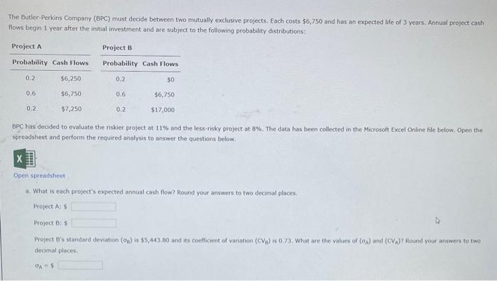  The Butler Perkins Company (BPC) must decide between two mutually exclusive