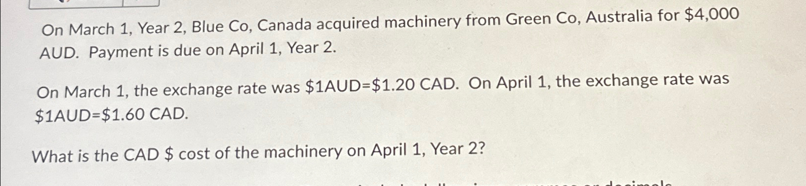  On March 1, Year 2, Blue Co, Canada acquired machinery from