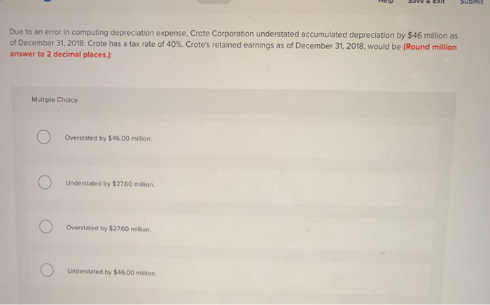  Submit Due to an error in computing depreciation expense, Crote Corporation