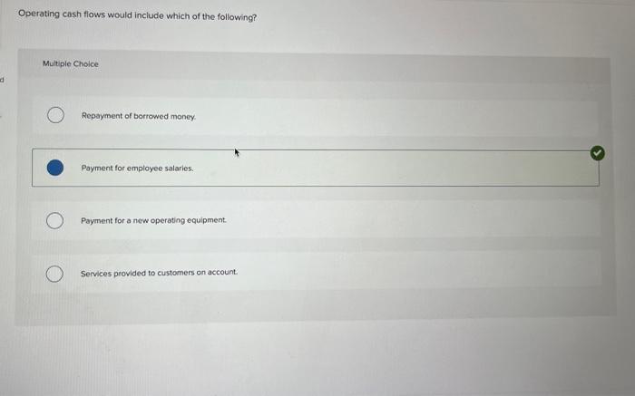  Operating cash flows would include which of the following? Multiple Choice