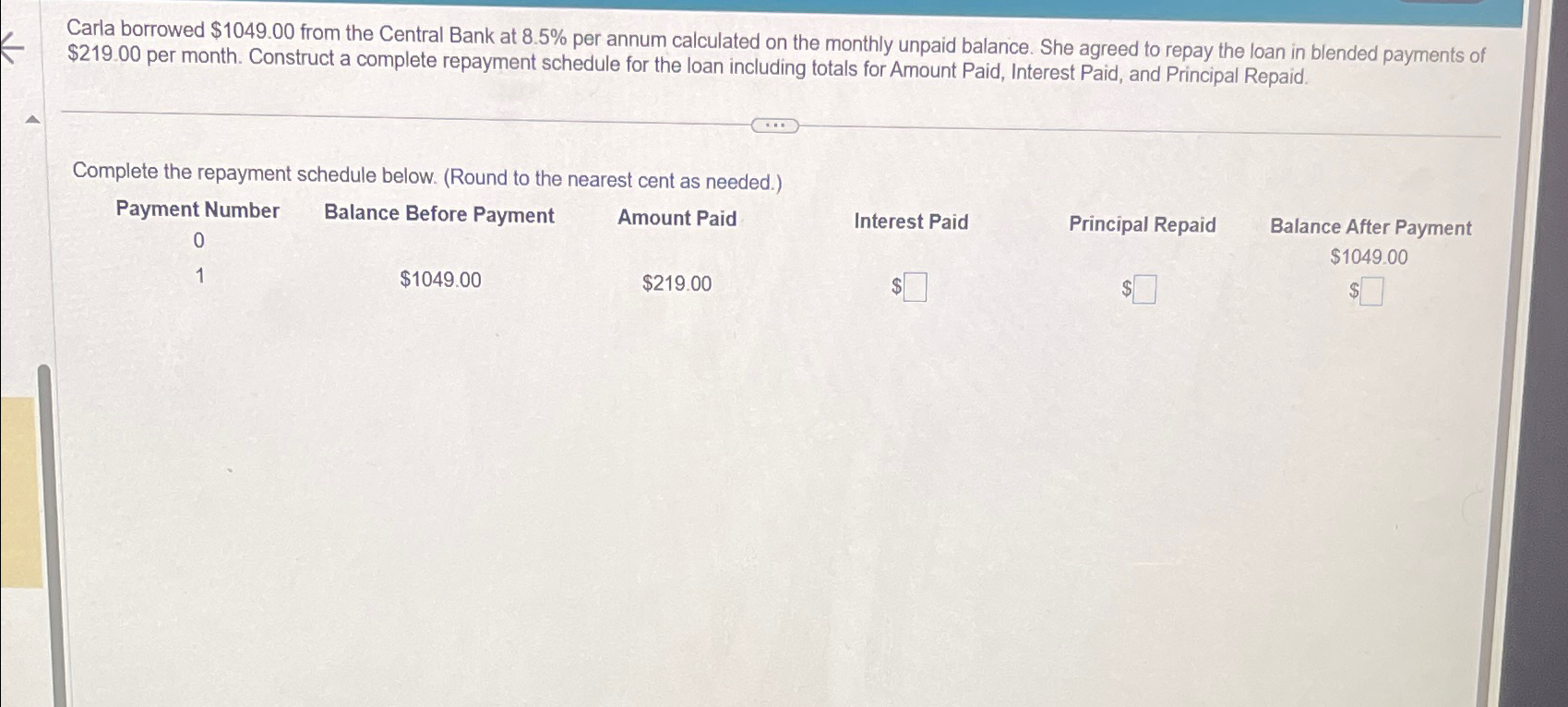  Carla borrowed $1049.00 from the Central Bank at 8.5% per annum