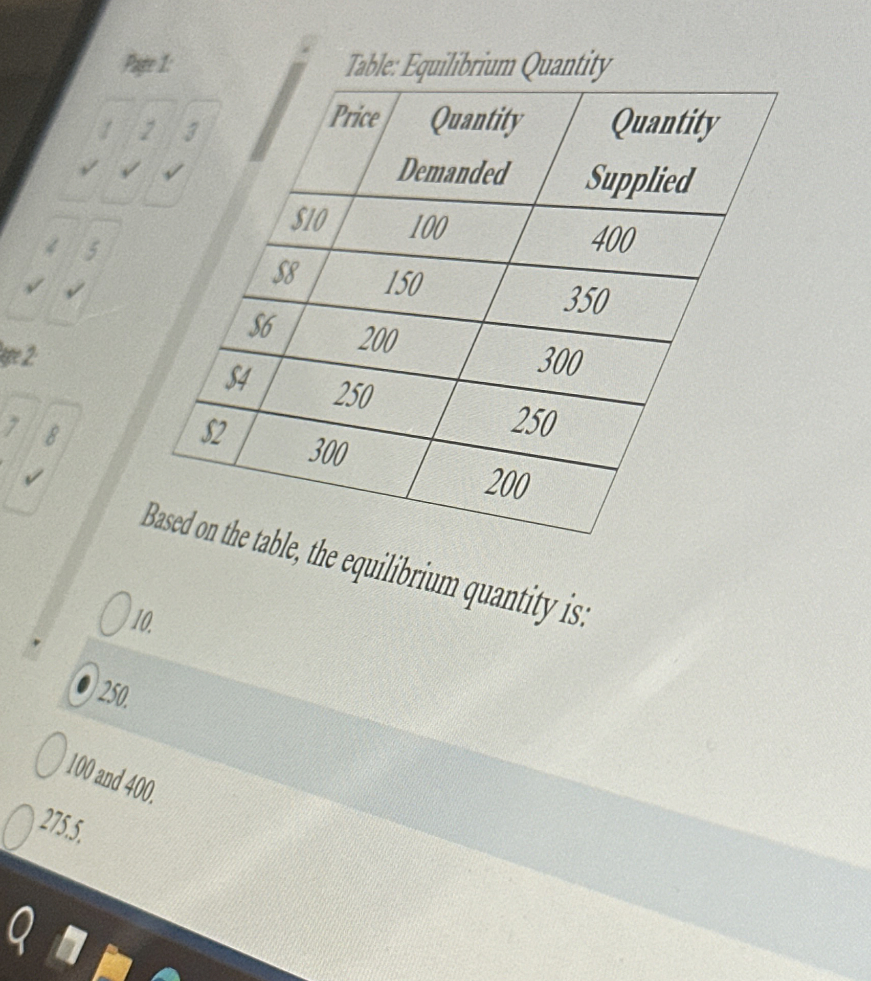  Based on the table, the equilibrium quantity is: O. 10. 250.