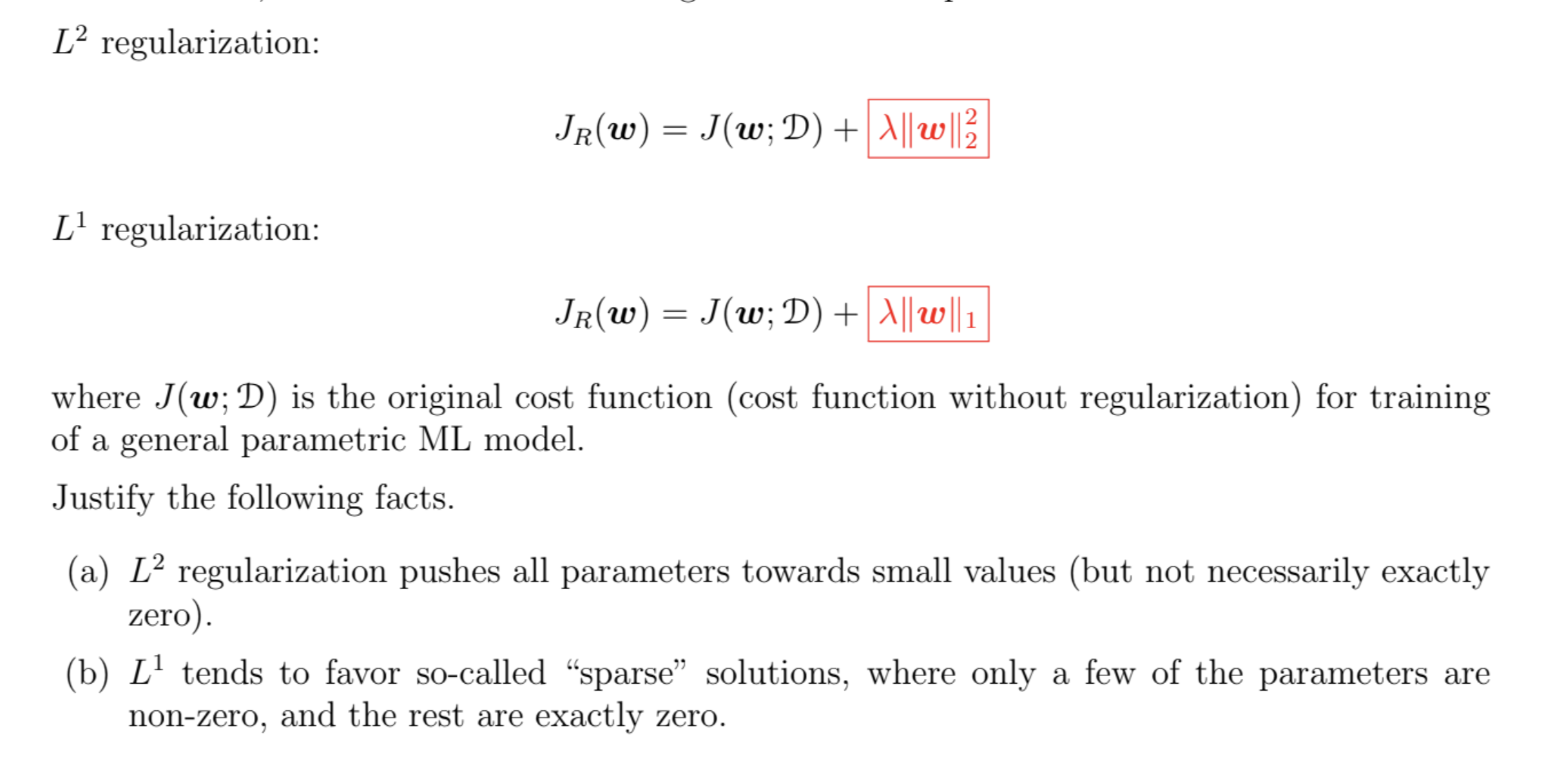  L2 regularization: JR(w)=J(w;D)+||w||22 L1 regularization: JR(w)=J(w;D)+ where J(w;D) is the original