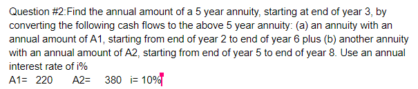  Please show standard factor notation. Question #2: Find the annual amount