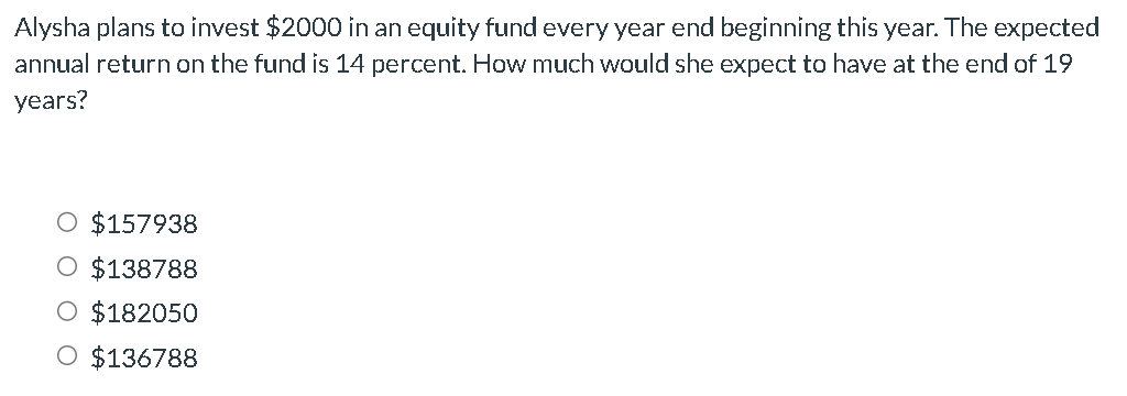 Please provide all the steps, will upvote! Alysha plans to invest $2000