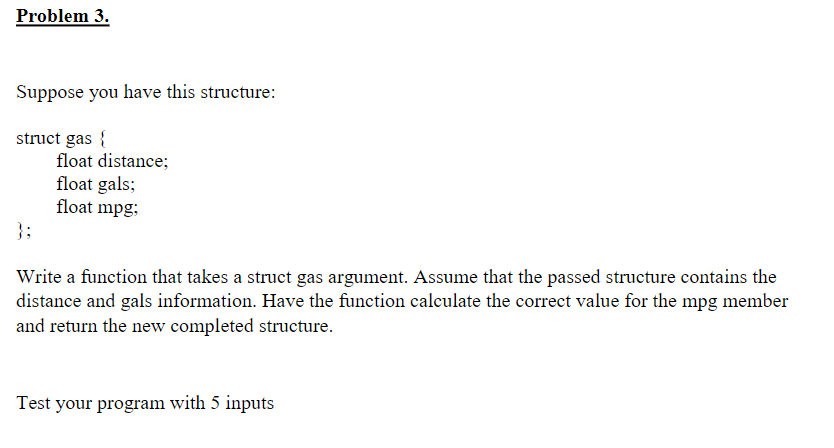 Using C language Problem 3. Suppose you have this structure: struct gas