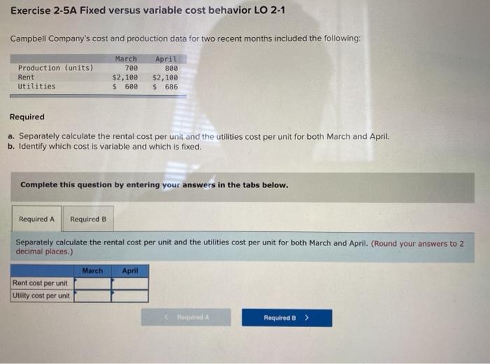  Exercise 2-5A Fixed versus variable cost behavior LO 2-1 Campbell Company's