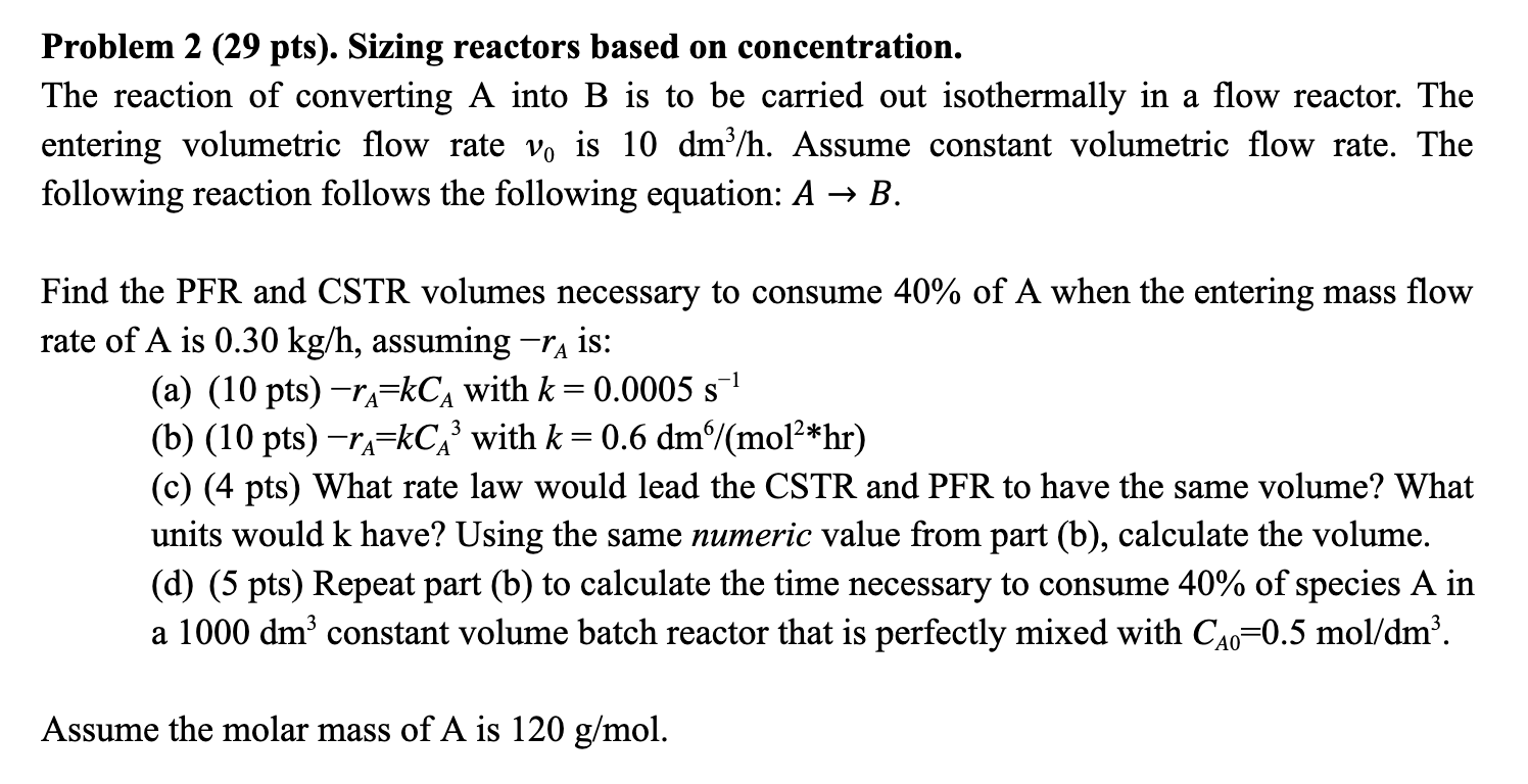  Problem 2 (29 pts). Sizing reactors based on concentration.\ The reaction