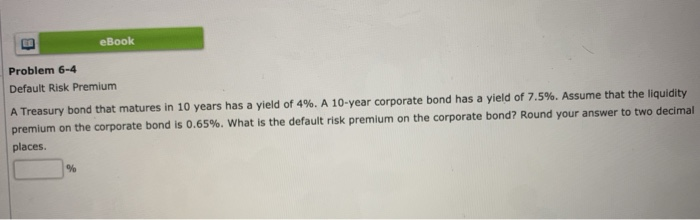  eBook Problem 6-4 Default Risk Premium A Treasury bond that matures