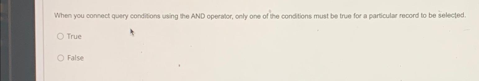  When you connect query conditions using the AND operator, only one