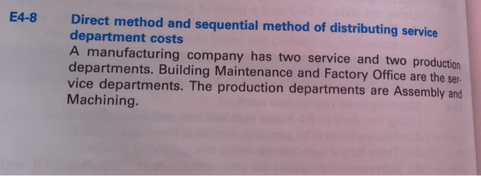  E4-8 Direct method and sequential method of distributing service department costs