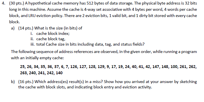  4 (30 pts.) A hypothetical cache memory has 512 bytes of