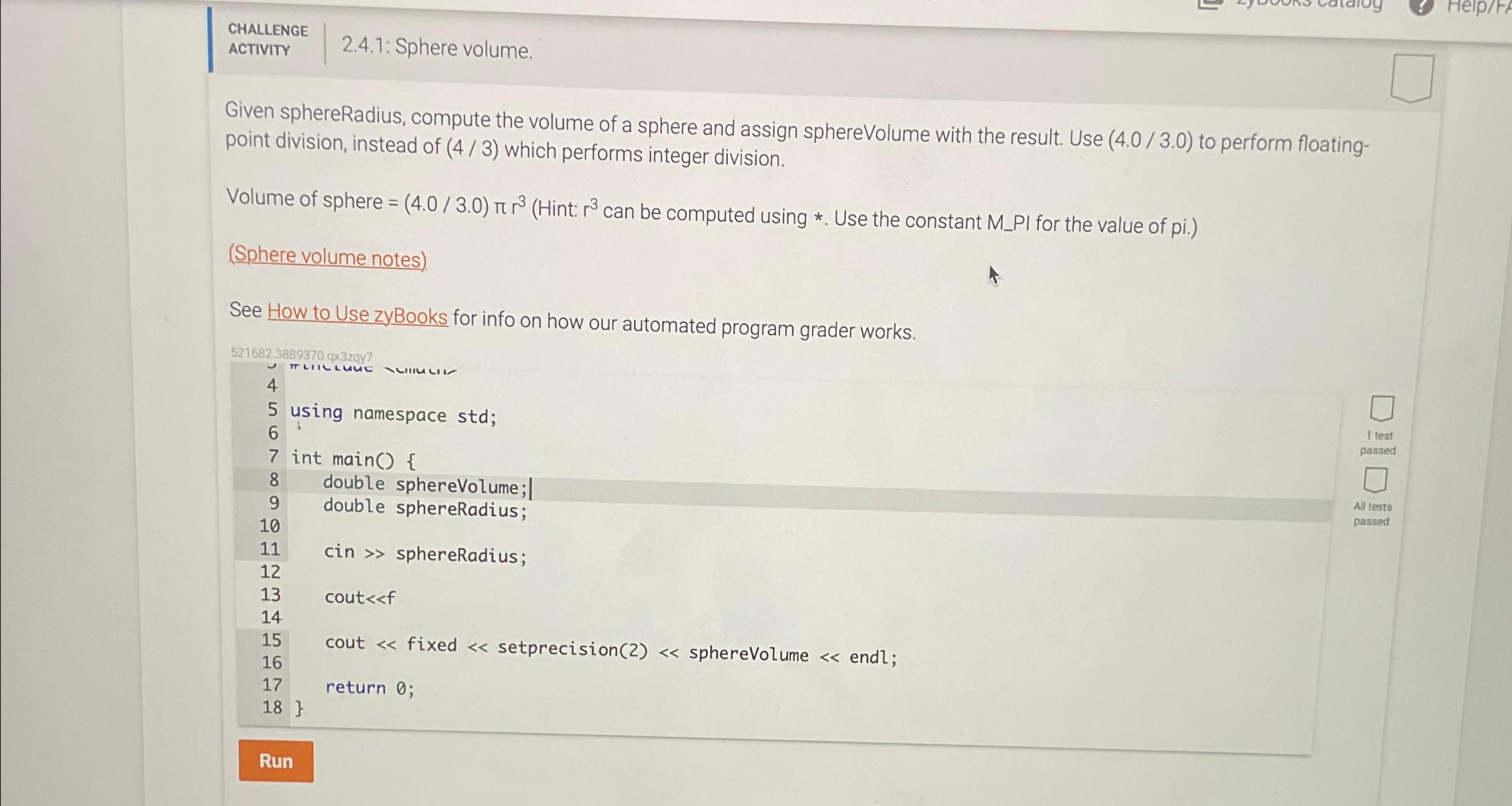  CHALLENGE ACTIVITY 2.4.1: Sphere volume. Given sphereRadius, compute the volume of