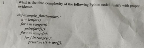  evidence. def example function(arr): n= len(arr) for iin range(n) : print
