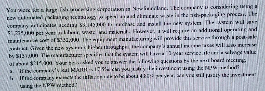  You work for a large fish-processing corporation in Newfoundland. The company