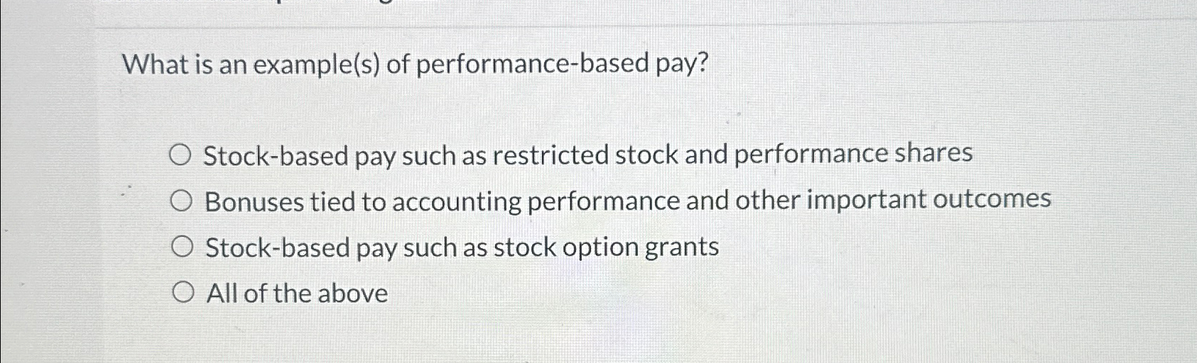 What is an example(s) of performance-based pay? Stock-based pay such as
