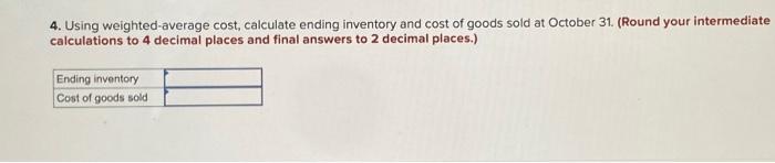 periodic inventory system. Required: 1. Calculate ending inventory and cost of goods