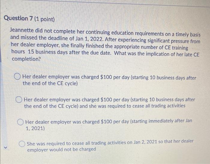  Question 7 (1 point) Jeannette did not complete her continuing education