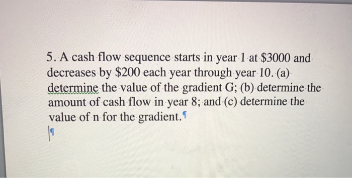  A cash flow sequence starts in year 1 at $3000 and