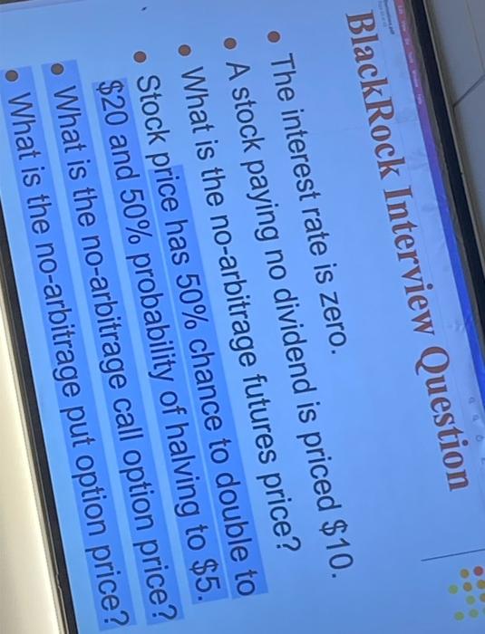  BlackRock Interview Question The interest rate is zero. A stock paying