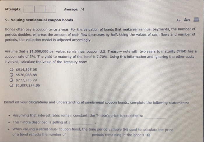  Bonds often pay a coupon twice a year. For the valuation