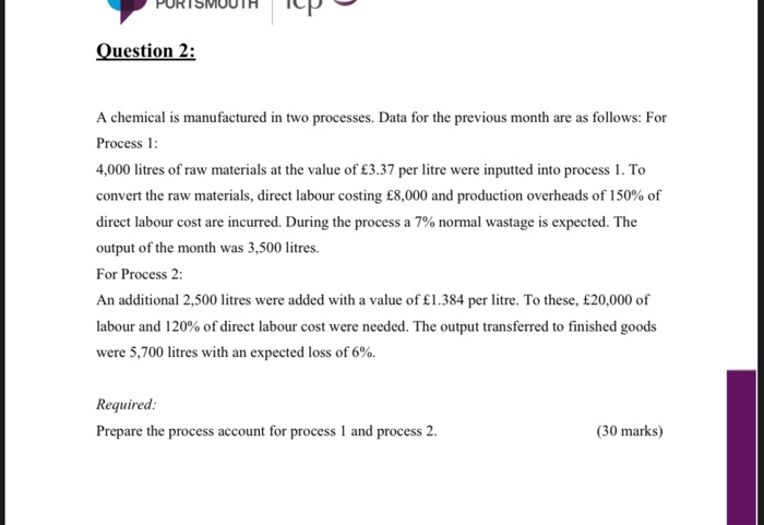  Question 2: A chemical is manufactured in two processes. Data for