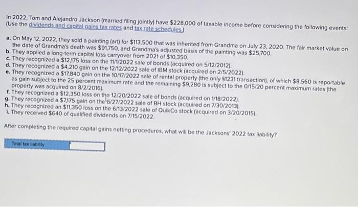  i need help In 2022, Tom and Alejandro Jackson (married filing