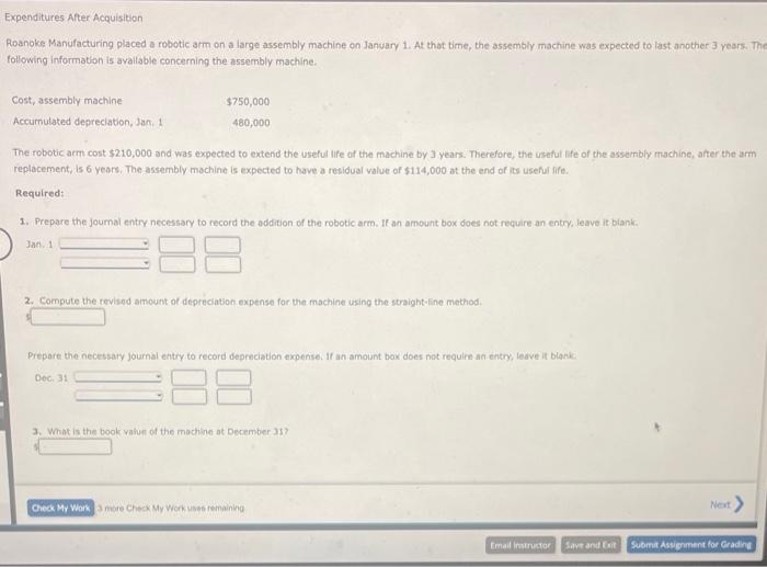 Expenditures After Acquisition(need help please) Expenditures After Acquisition Roanoke Manufacturing placed a