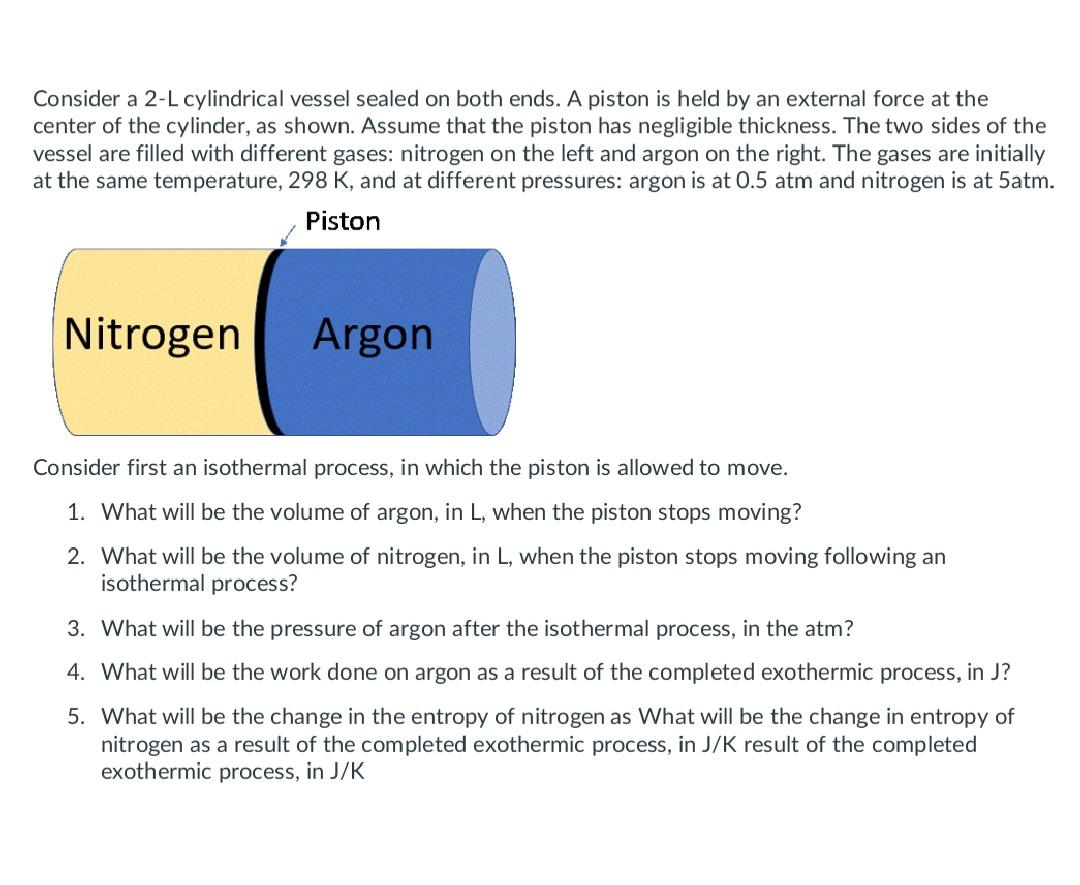  Consider a 2-L cylindrical vessel sealed on both ends. A piston