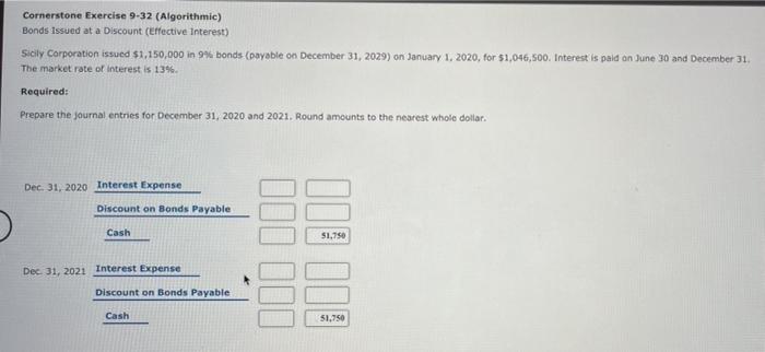  Cornerstone Exercise 9-32 (Algorithmic) Bonds Issued at a Discount (Effective Interest)