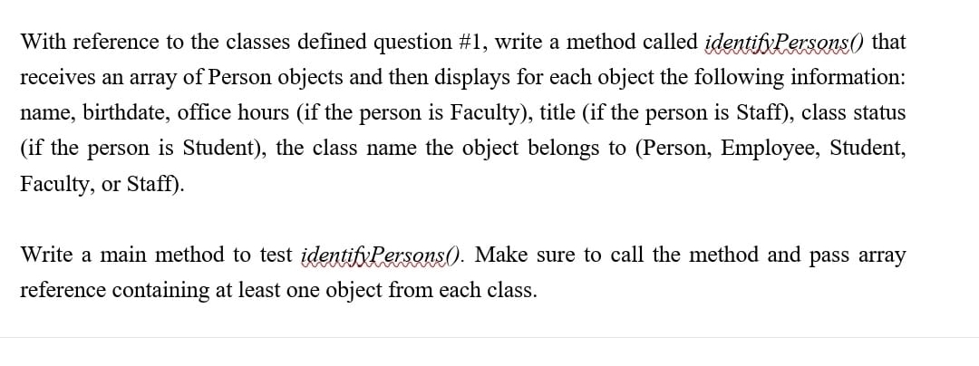  With reference to the classes defined question #1, write a method