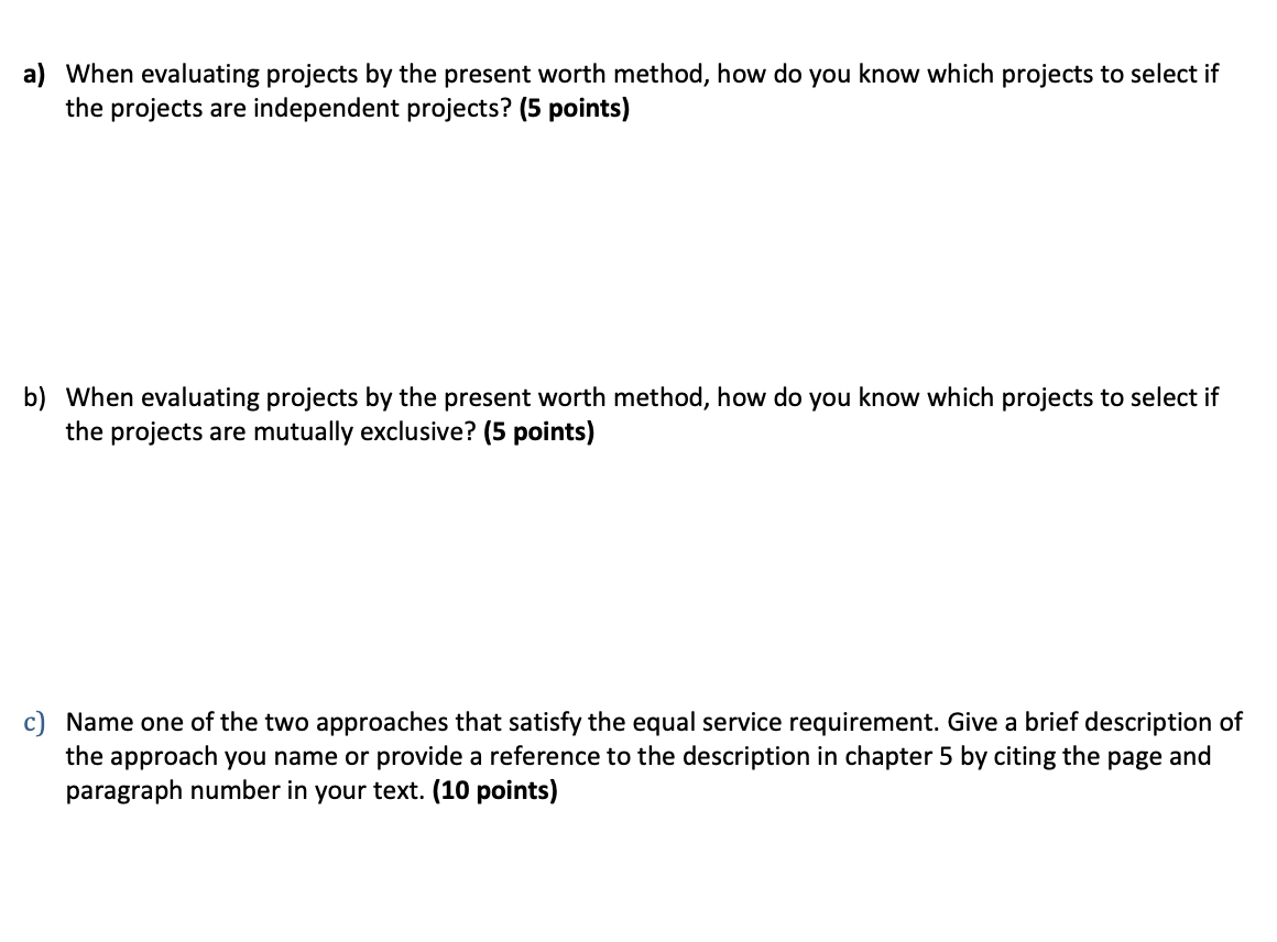  a) When evaluating projects by the present worth method, how do