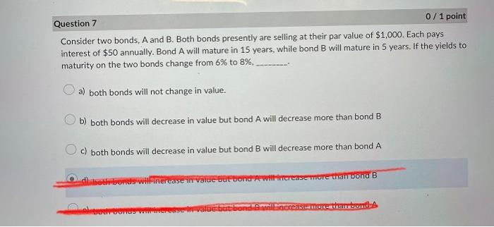  Consider two bonds, A and B. Both bonds presently are selling