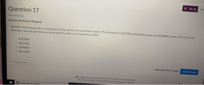  Question 17 32:16 Hid View Policies Current Attempt in Progress Sheridan