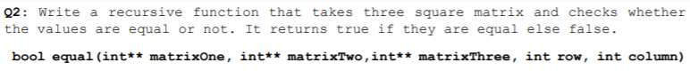  Write the code in C++. Q2: Write a recursive function that