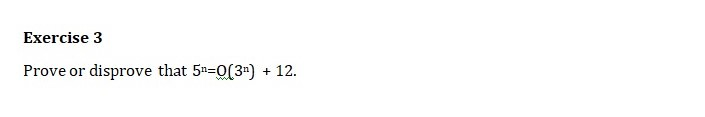 Exercise 3 Prove or disprove that 5n=0(34) + 12