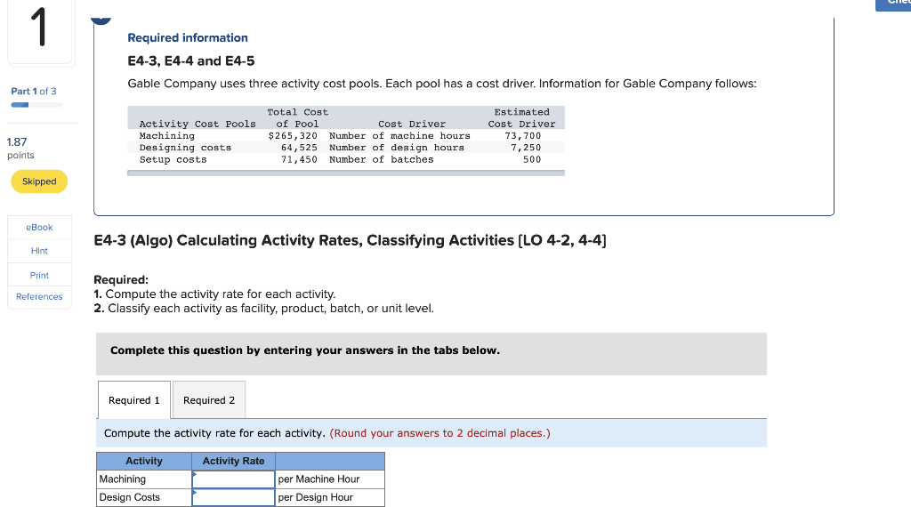 1. 1 Required information E4-3, E4-4 and E4-5 Gable Company uses three
