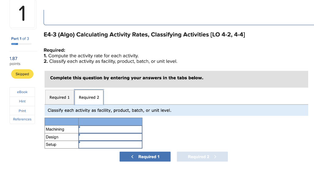 Company follows: Part 1 of 3 Activity Cost Pools Machining Designing costs